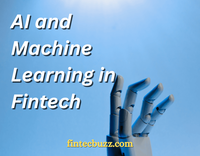 AI and Machine Learning in Fintech: Transforming Financial Services